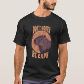 Rodent Capybara心配しないでCapy Capybara Tシャツ (正面)