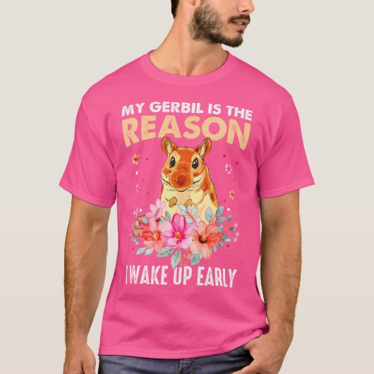 Rodent Gerbil私のGerbilは私がEaを起こす理由である Tシャツ (正面)