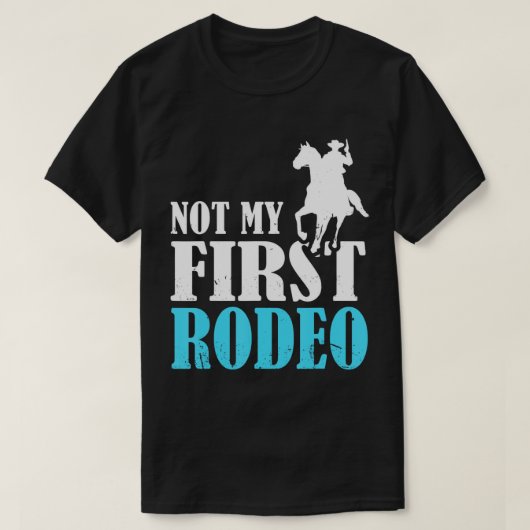 Rodeo Barrel Racing Not My First Rodeo Tシャツ (デザイン正面)
