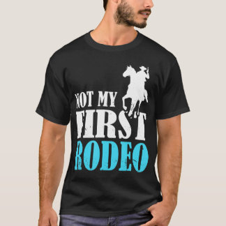 Rodeo Barrel Racing Not My First Rodeo Tシャツ