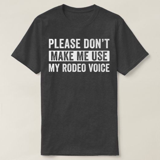 Rodeo Western Cowboy私のRodeo Voiを使用させない Tシャツ (デザイン正面)