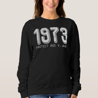 Roe 保護 V Wade 1973 Pro Choice Women Empowerme スウェットシャツ