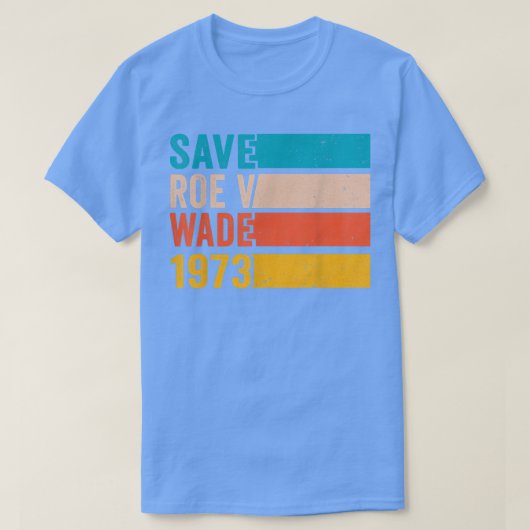 Roe 救 V Wade 1973 Pro Choice Aborgation Rights Fe Tシャツ (デザイン正面)