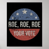 Roe Pro Choice Roe Roe Roe Your Vote Feminist ポスター (正面)