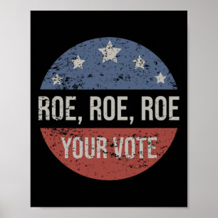 Roe Pro Choice Roe Roe Roe Your Vote Feminist ポスター