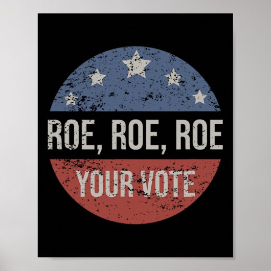 Roe Pro Choice Roe Roe Roe Your Vote Feminist ポスター (正面)