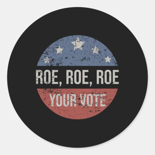 Roe Pro Choice Roe Roe Roe Your Vote Feminist ラウンドシール (正面)