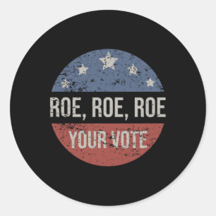 Roe Pro Choice Roe Roe Roe Your Vote Feminist ラウンドシール