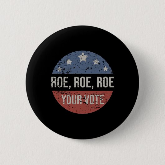 Roe Pro Choice Roe Roe Roe Your Vote Feminist 缶バッジ (正面)