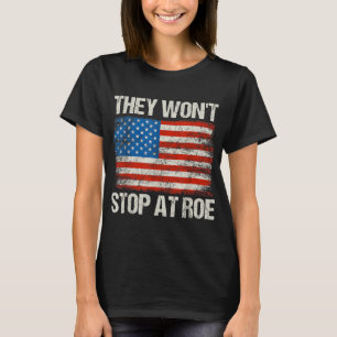 Roe Pro Choice Womens Rights USストップではない Tシャツ