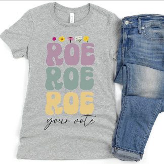 Roe Roeあなたの投票プロチョイス女性の権利 Tシャツ