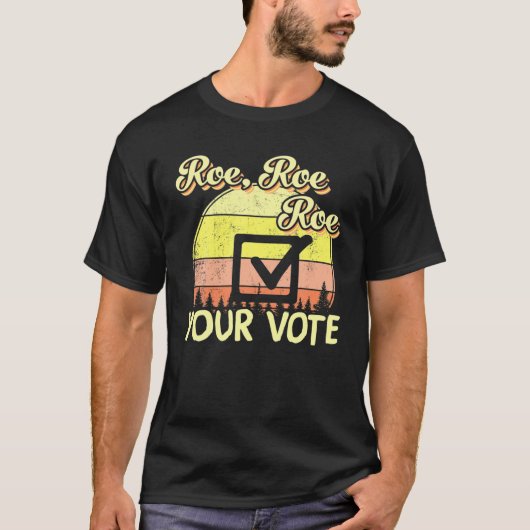 Roe Roeあなたの投票プロチョイス女性の権利Fe Tシャツ (正面)