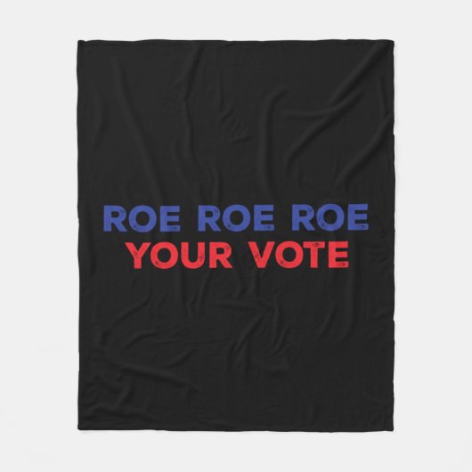 Roe Roe Roe Your Vote 96 フリースブランケット (正面)