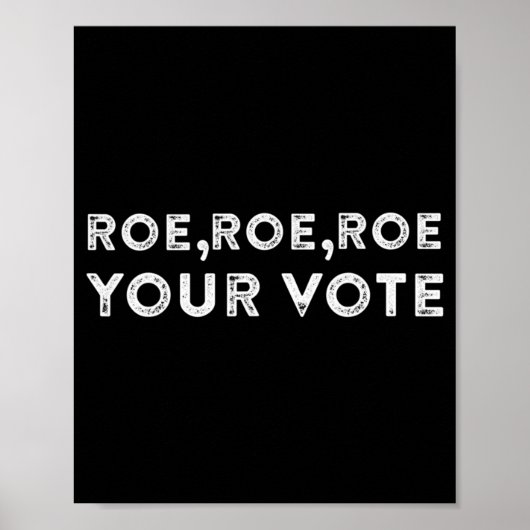roe roe roe your vote  pro choice 9 ポスター (正面)