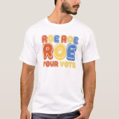 Roe Roe Roe Your Vote Womens Retro Tシャツ (正面)