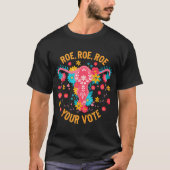 Roe Roe Your Vote -フローラフェミニストの花を見る Tシャツ (正面)