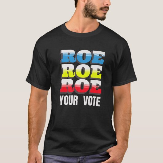 Roe V Wade Roe Roeあなたの投票プロチョイス中絶L Tシャツ (正面)