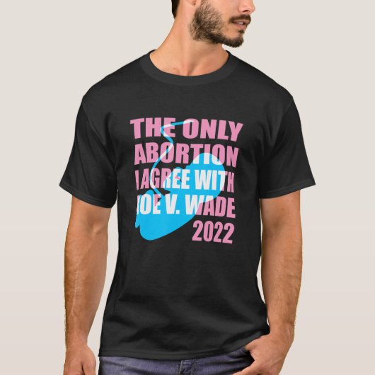 Roe Vs Wade 2022に同意する唯一の中絶1 Tシャツ (正面)