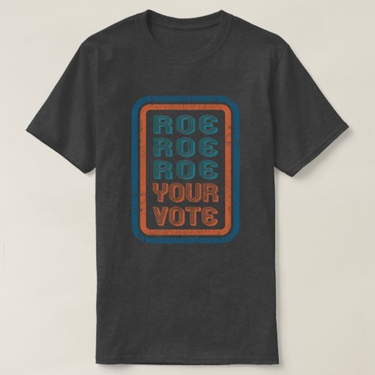 Roe Your Vote Tシャツ (デザイン正面)