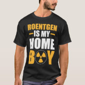 Roentgen Is My Homeboy Health Technician Behaviora Tシャツ (正面)