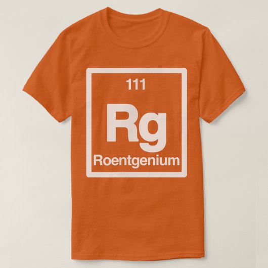 Roentgenium - Rg – 周期表要素 – Scien Tシャツ (デザイン正面)