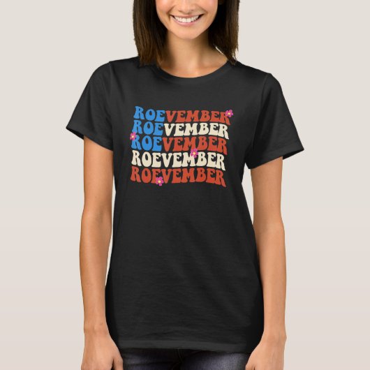 Roevember Roe v Wade Pro Choice Roevember is comin Tシャツ (正面)