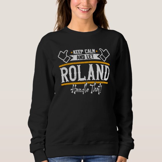 Roland Keep Calm and let Roland handle that スウェットシャツ (正面)