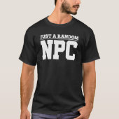 Role Playing Just A Random NPC Tシャツ (正面)