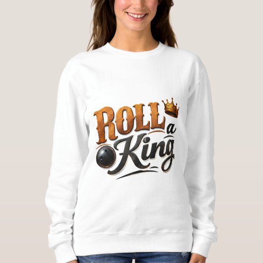 Roll a King Bowling Crown & Ball タイポグラフィスウェット スウェットシャツ (正面)