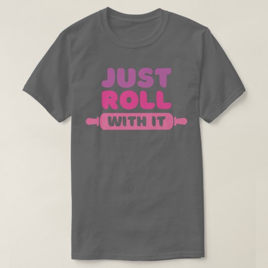 Roll With It Baking Joke Tシャツ (デザイン正面)