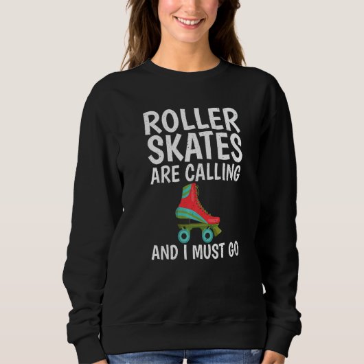 Roller Skates are calling and i must go Roller Ska スウェットシャツ (正面)