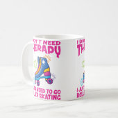 Roller Skating I Don'T Need Therapy Roller Skating コーヒーマグカップ (正面左)