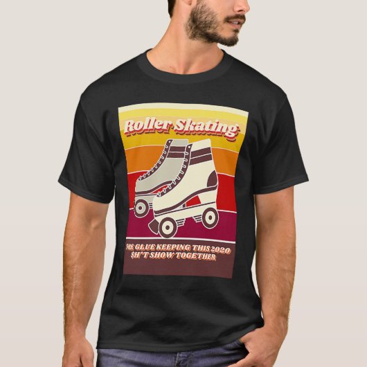 Roller Skating  Retro  Relatable 2020 Quote Tシャツ (正面)
