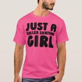 Roller Skating Skates Skater Just A Roller Skating Tシャツ (正面)