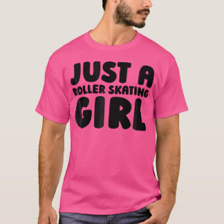Roller Skating Skates Skater Just A Roller Skating Tシャツ