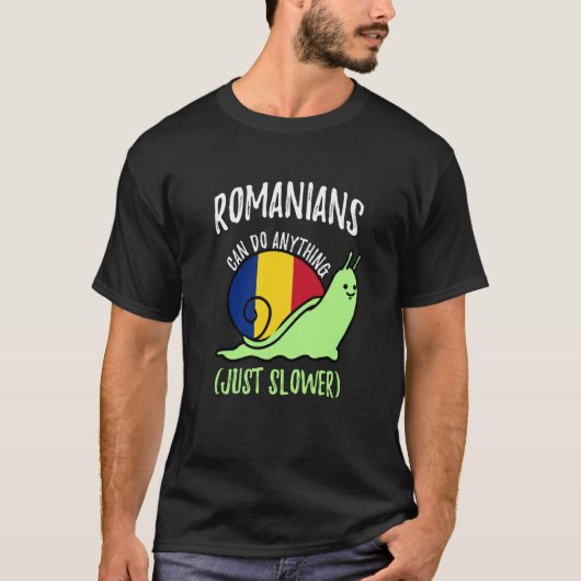 Romanians Can Do Anything Just Slower  Romania Tシャツ (正面)