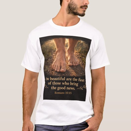 Romans 10:15 How beautiful are the feet Tシャツ (正面)