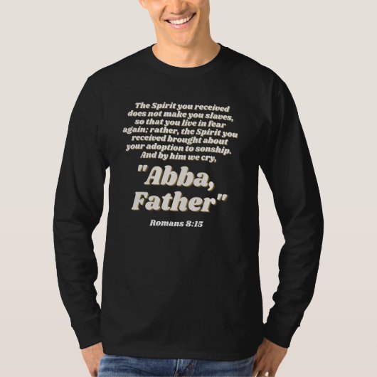 Romans 815 And by him we cry Abba Father Christian Tシャツ (正面)