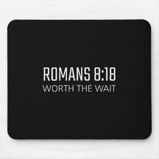 Romans 8_18 - Worth The Wait Bible Religious Verse マウスパッド (正面)