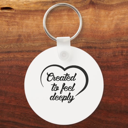Romantic Deep Love Quote - Created to Feel Deeply  キーホルダー (正面)