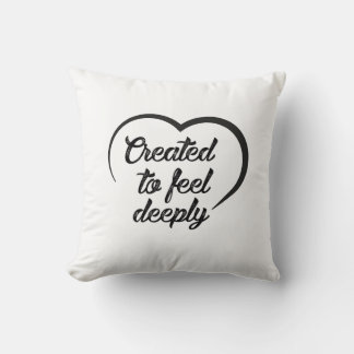 Romantic Deep Love Quote - Created to Feel Deeply  クッション