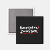 Romantic No Iconic Yes Funny Anti Valentine's Day  マグネット (正面/裏面)
