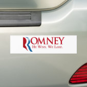 Romney -彼は勝ちます。 私達は失います バンパーステッカー (車上)
