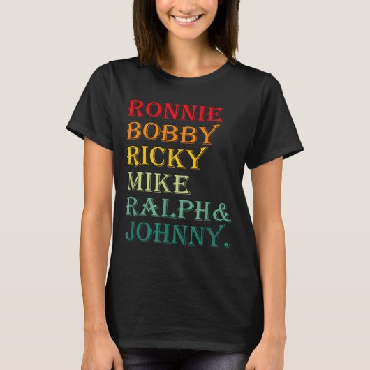 Ronnie Bobby Ricky Mike Ralph And Johnny Tシャツ (正面)