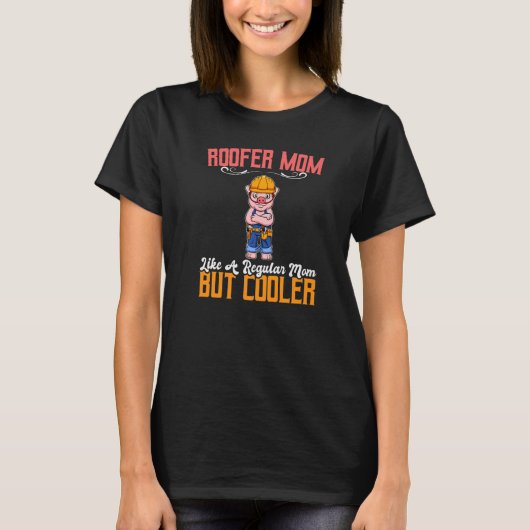 Roofer Mom Like A Regualr Mom But Cooler Premium_3 Tシャツ (正面)