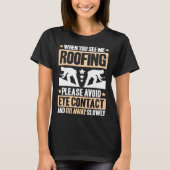 Roofing Avoid Eye Contact Roof Tiler Roofer Tシャツ (正面)