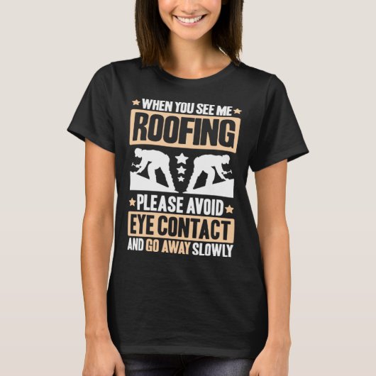 Roofing Avoid Eye Contact Roof Tiler Roofer Tシャツ (正面)