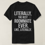 Roommate Best Ever Literally For Roomie Funny Room Tシャツ (デザイン正面)