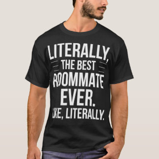 Roommate Best Ever Literally For Roomie Funny Room Tシャツ
