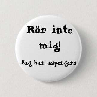 Rör inte mig! Aspergers 缶バッジ